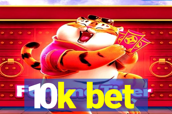 10k bet